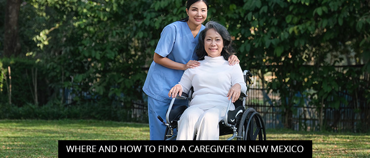Where And How To Find A Caregiver In New Mexico