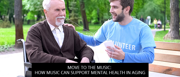 Move To The Music: How Music Can Support Mental Health In Aging