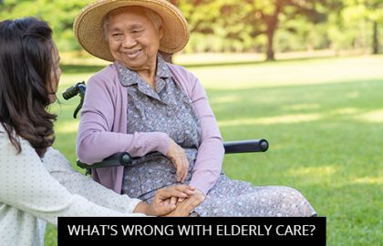 What’s Wrong With Elderly Care?