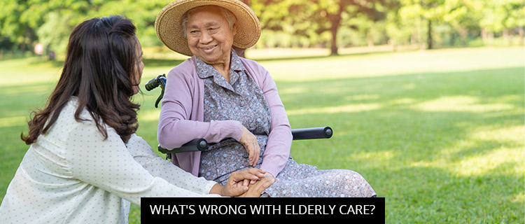 What’s Wrong With Elderly Care?