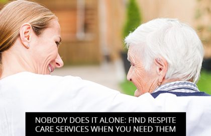 Nobody Does It Alone: Find Respite Care Services When You Need Them