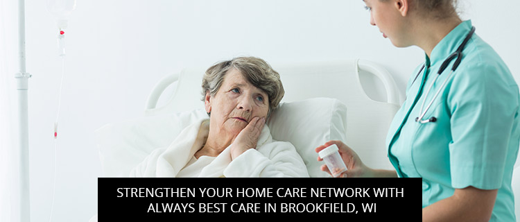 Strengthen Your Home Care Network with Always Best Care in Brookfield, WI