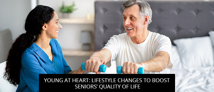 Young At Heart: Lifestyle Changes To Boost Seniors’ Quality Of Life