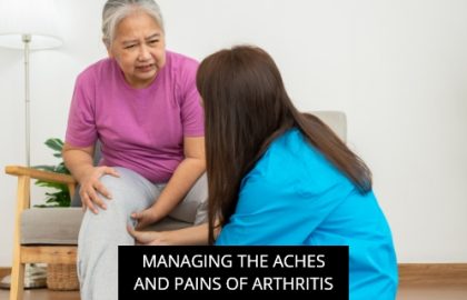 Managing The Aches And Pains Of Arthritis