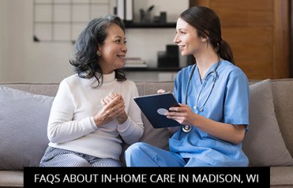 FAQs About In-Home Care In Madison, WI