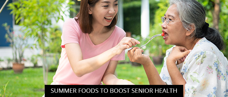Summer Foods To Boost Senior Health
