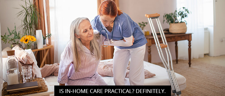Is In-home Care Practical? Definitely.