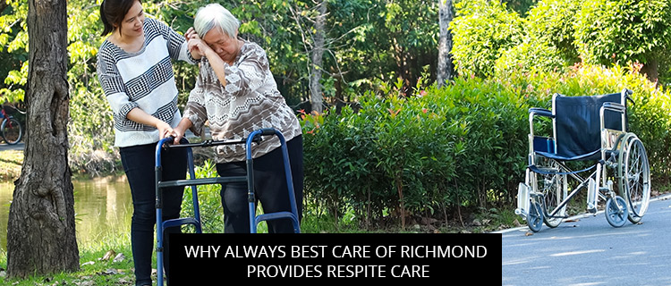 Why Always Best Care Of Richmond Provides Respite Care