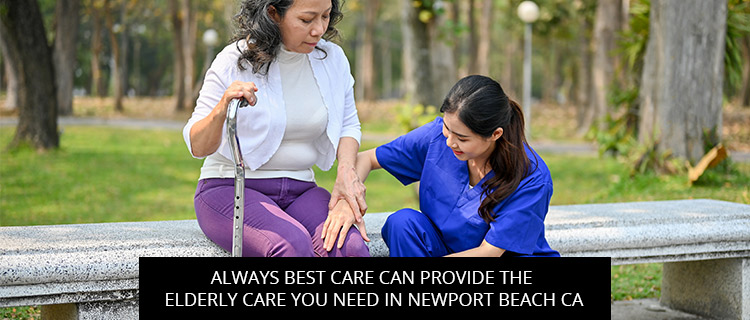 Always Best Care Can Provide The Elderly Care You Need In Newport Beach CA
