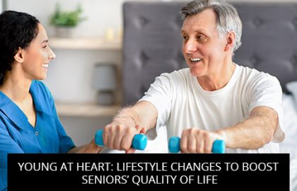 Young At Heart: Lifestyle Changes To Boost Seniors’ Quality Of Life