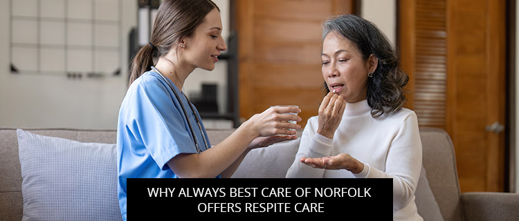 Why Always Best Care Of Norfolk Offers Respite Care