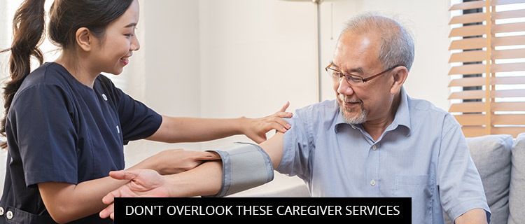 Don’t Overlook These Caregiver Services