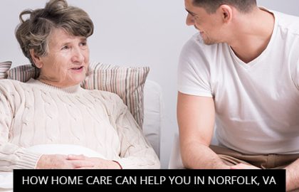 How Home Care Can Help You In Norfolk, VA