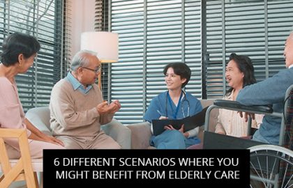 6 Different Scenarios Where You Might Benefit From Elderly Care