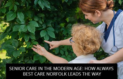 Senior Care In The Modern Age: How Always Best Care Norfolk Leads The Way