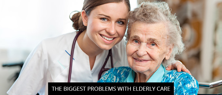 The Biggest Problems With Elderly Care