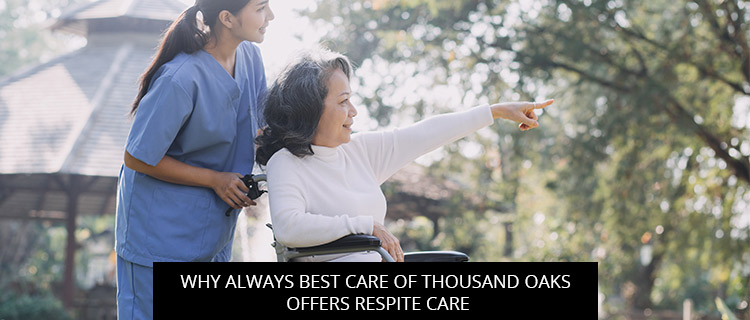 Why Always Best Care Of Thousand Oaks Offers Respite Care