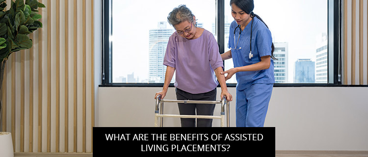What Are The Benefits Of Assisted Living Placements?