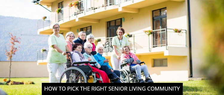 How To Pick The Right Senior Living Community