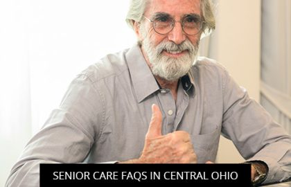 Senior Care FAQs In Central Ohio