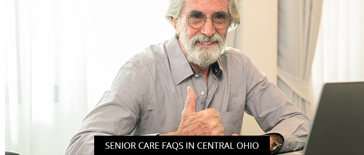 Senior Care FAQs In Central Ohio